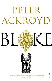 Blake: A Biography by Peter Ackroyd Blake: A Biography by Peter Ackroyd