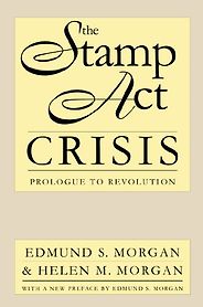 The Best Books on the American Revolution - The Stamp Act Crisis: Prologue to Revolution by Edmund Morgan & Helen Morgan The Best Books on the American Revolution - The Stamp Act Crisis: Prologue to Revolution by Edmund Morgan & Helen Morgan