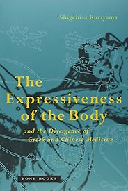 Best History of Medicine Books - The Expressiveness of the Body and the Divergence of Greek and Chinese Medicine by Shigehisa Kuriyama
