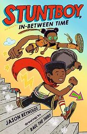 Stuntboy, In-Between Time Jason Reynolds, Raúl the Third (illustrator), Guy Lockard (narrator) Stuntboy, In-Between Time Jason Reynolds, Raúl the Third (illustrator), Guy Lockard (narrator)