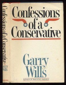 The best books on Conservatism and Culture - Confessions of a Conservative by Garry Wills