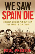 We Saw Spain Die by Paul Preston We Saw Spain Die by Paul Preston