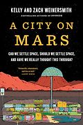 The Best Popular Science Books of 2024 - A City on Mars: Can We Settle Space, Should We Settle Space, and Have We Really Thought This Through? by Kelly and Zach Weinersmith