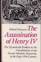 The best books on Assassination - The Assassination of Henry IV by Roland Mousnier