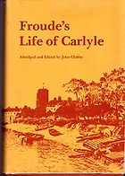 The Best Intellectual Biographies - Froude's Life of Carlyle by James Anthony Froude, abridged by John Clubbe