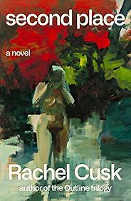 Notable New Novels of Summer 2021 - Second Place by Rachel Cusk Notable New Novels of Summer 2021 - Second Place by Rachel Cusk