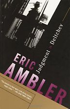The Best Anti-Communist Thrillers - Judgment on Deltchev by Eric Ambler The Best Anti-Communist Thrillers - Judgment on Deltchev by Eric Ambler