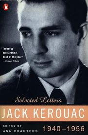 Jack Kerouac: Selected Letters, Vol. 1, 1940-1956 by Jack Kerouac Jack Kerouac: Selected Letters, Vol. 1, 1940-1956 by Jack Kerouac