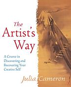 The best books on Creating a Career You Love - The Artist's Way: A Course in Discovering and Recovering Your Creative Self by Julia Cameron