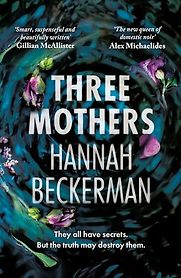 Three Mothers by Hannah Beckerman Three Mothers by Hannah Beckerman