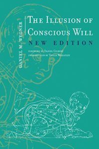 The best books on Evolutionary Psychology - The Illusion of Conscious Will by Daniel M. Wegner
