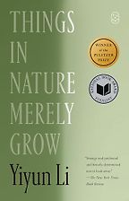 Things in Nature Merely Grow by Yiyun Li Things in Nature Merely Grow by Yiyun Li