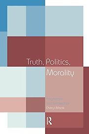 Truth, Politics, Morality by Cheryl Misak Truth, Politics, Morality by Cheryl Misak