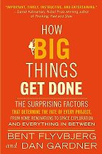 The best books on Big Projects - How Big Things Get Done: The Surprising Factors That Determine the Fate of Every Project, from Home Renovations to Space Exploration and Everything In Between by Bent Flyvbjerg & Dan Gardner