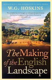 The Making of the English Landscape by W G Hoskins The Making of the English Landscape by W G Hoskins
