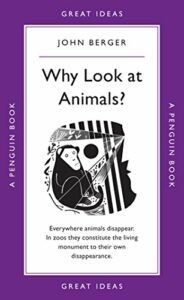 The best books on Animal Consciousness - Why Look At Animals? by John Berger