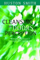 The best books on Drugs - Cleansing the Doors of Perception by Huston Smith