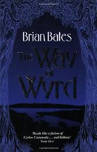 The best books on Magic - The Way Of Wyrd by Brian Bates