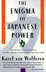 The Enigma of Japanese Power by Karel van Wolferen The Enigma of Japanese Power by Karel van Wolferen