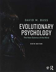 Evolutionary Psychology: The New Science of the Mind by David M Buss Evolutionary Psychology: The New Science of the Mind by David M Buss