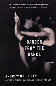 Dancer from the Dance by Andrew Holleran Dancer from the Dance by Andrew Holleran