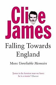 The Best Feel Good Books - Falling Towards England: More Unreliable Memoirs by Clive James The Best Feel Good Books - Falling Towards England: More Unreliable Memoirs by Clive James