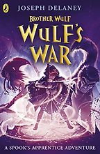 Brother Wulf: Wulf's War by Joseph Delaney Brother Wulf: Wulf's War by Joseph Delaney