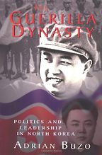 The best books on North Korea - The Guerilla Dynasty by Adrian Buzo The best books on North Korea - The Guerilla Dynasty by Adrian Buzo