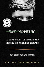 The Best Narrative Nonfiction Books - Say Nothing: A True Story of Murder and Memory in Northern Ireland by Patrick Radden Keefe The Best Narrative Nonfiction Books - Say Nothing: A True Story of Murder and Memory in Northern Ireland by Patrick Radden Keefe