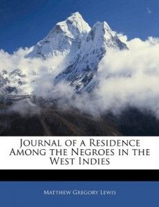 The best books on Jamaica - Journal of a Residence Among the Negroes of the West Indies by Matthew Lewis