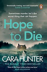 Hope to Die by Cara Hunter Hope to Die by Cara Hunter