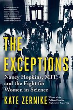 The Best Science Books of 2023: The Royal Society Book Prize - The Exceptions: Nancy Hopkins, MIT, and the Fight for Women in Science by Kate Zernike