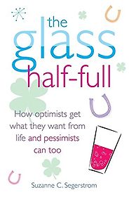 The best books on Optimism - The Glass Half-Full by Suzanne C Segerstrom