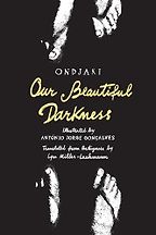 The Best Books for Teens of 2024 - Our Beautiful Darkness Ondjaki, António Jorge Gonçalves (illustrator), translated by Lyn Miller-Lachmann The Best Books for Teens of 2024 - Our Beautiful Darkness Ondjaki, António Jorge Gonçalves (illustrator), translated by Lyn Miller-Lachmann