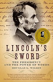 Lincoln's Sword: The Presidency and the Power of Words by Douglas L Wilson
