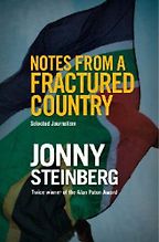 Notes from a Fractured Country by Jonny Steinberg Notes from a Fractured Country by Jonny Steinberg