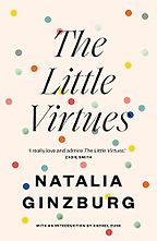 The Little Virtues by Natalia Ginzburg The Little Virtues by Natalia Ginzburg