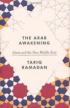 The Arab Awakening by Tariq Ramadan The Arab Awakening by Tariq Ramadan