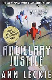 Ancillary Justice by Ann Leckie Ancillary Justice by Ann Leckie