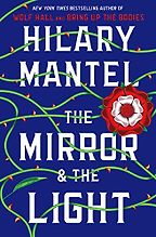 The Best Historical Fiction: The 2021 Walter Scott Prize Shortlist - The Mirror and the Light by Hilary Mantel