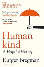 The best books on Being Kinder to Yourself and Others - Humankind: A Hopeful History by Rutger Bregman