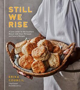The Best Cookbooks of 2023 - Still We Rise: A Love Letter to the Southern Biscuit with Over 70 Sweet and Savory Recipes by Erika Council