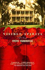 The best books on Mississippi - Visible Spirits: A Novel by Steve Yarbrough The best books on Mississippi - Visible Spirits: A Novel by Steve Yarbrough