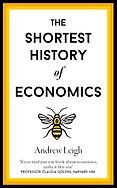 New Economics Books - How Economics Explains the World (US)/ The Shortest History of Economics (UK) by Andrew Leigh New Economics Books - How Economics Explains the World (US)/ The Shortest History of Economics (UK) by Andrew Leigh