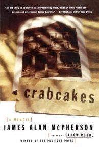 The Best ‘Anti-Memoirs’ - Crabcakes: A Memoir by James Alan McPherson