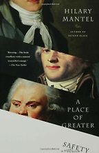 The Best Historical Fiction Set in France - A Place of Greater Safety by Hilary Mantel