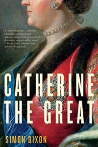 The best books on Catherine the Great - Catherine the Great by Simon Dixon