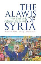 The best books on The Syrian Civil War - The Alawis of Syria: War, Faith and Politics in the Levant Michael Kerr and Craig Larkin (Eds)