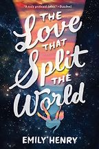 The Love That Split the World by Emily Henry The Love That Split the World by Emily Henry