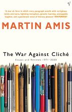 The War Against Cliché: Essays and Reviews 1971-2000 by Martin Amis The War Against Cliché: Essays and Reviews 1971-2000 by Martin Amis